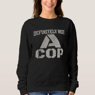 Definitiv kein Polizist - Verdeckte Joke Men Fraue Sweatshirt