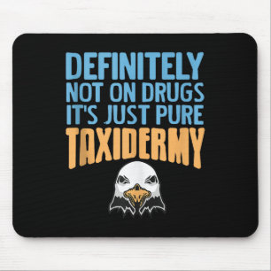 Definitiv nicht auf Drogen nur reine Taxidermy Spa Mousepad
