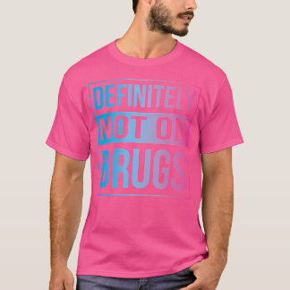Definitiv nicht auf Drogen Trippy Rave Edm Dance T-Shirt