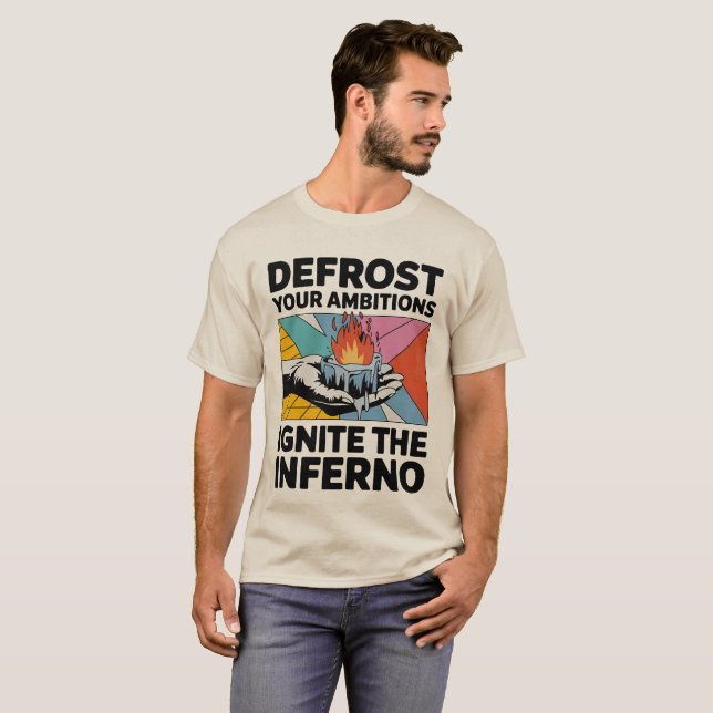 Defrost Ambitions Ignite Inferno Motivierend T-Shirt (Vorne ganz)