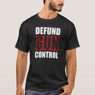 Defund Gun Kontrolle Pro Gun Firearm Eigentümer 2A T-Shirt