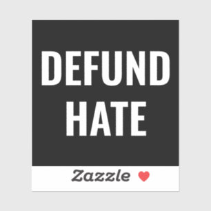 "Defund Hate" stoppen Hass Schwarz-weißer Aufklebe Aufkleber
