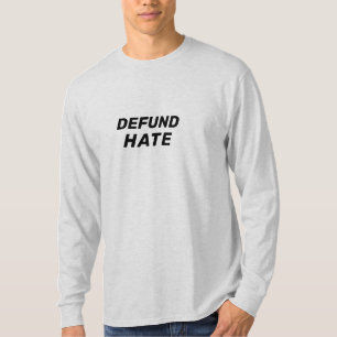 "Defund Hate" stoppen Hass T-Shirt