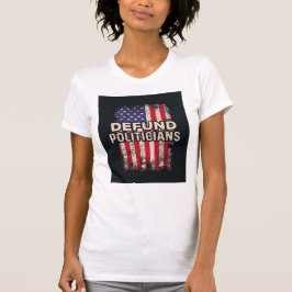 DEFUND POLITIKER T - Shirt - Patriotische Erklärun