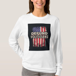 DEFUND POLITIKER T - Shirt - Patriotische Erklärun