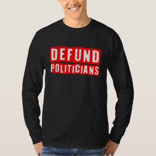 Defund Polititiker Politisch Libertarian Patriotic T-Shirt