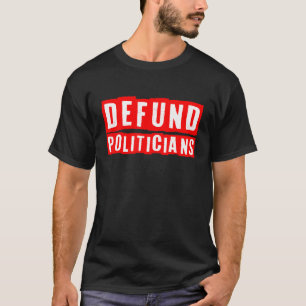 Defund Polititiker Politisch Libertarian Patriotic T-Shirt