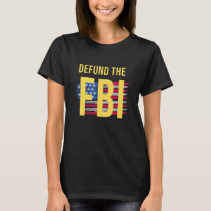 Defund the FBI and American Flag T-Shirt