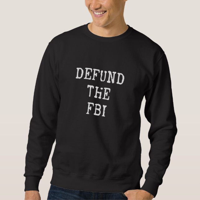 Defund the FBI  Federal Bureau of Investigation  F Sweatshirt (Vorderseite)