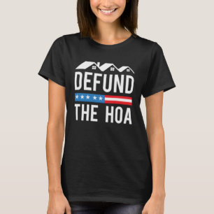 Defund the HOA HomeeignerAssociation Anti HOA T-Shirt