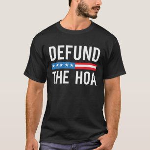 Defund the HOA Homeowner Association T-Shirt