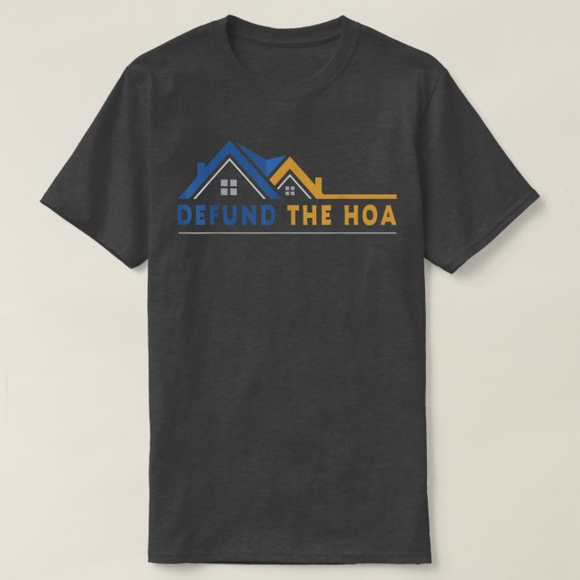 Defund the HOA T-Shirt (Design devant)
