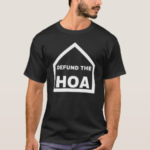 Defund the HOA Zuhause Owners Neighborhood Member T-Shirt