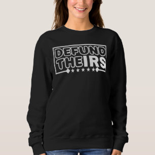 Defund the Irs Irs Funny Spaß Sweatshirt