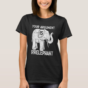 Dein Argument ist irrelevant T-Shirt
