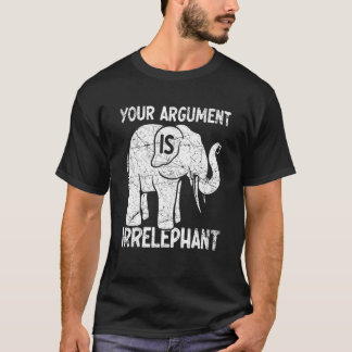 Dein Argument ist irrelevant T-Shirt