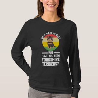 dein Baby ist süß, aber Yorkshire Terrier Yorkshir T-Shirt