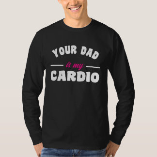 Dein Dad ist mein Cardio-Training Heißer Vater für T-Shirt