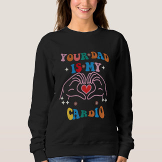 Dein Dad ist mein Herz-Kreislauf Vintage Sagen Sar Sweatshirt