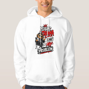 Dein Drama ist nicht mein Problem Zitat Design Hoodie