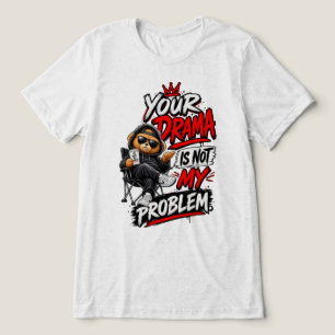 Dein Drama ist nicht mein Problem Zitat Design Tri-Blend Shirt