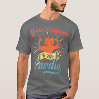 Dein Ehemann ist mein Cardio Funny Sprichwort Roma T-Shirt