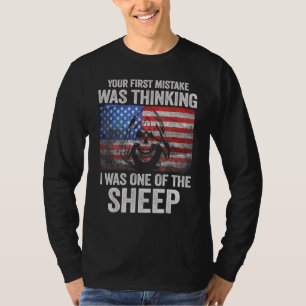Dein erster Fehler war zu denken, dass ich einer d T-Shirt