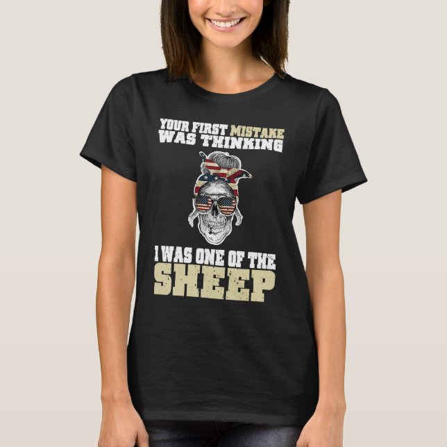 Dein erster Fehler war zu denken, dass ich einer d T-Shirt (Vorderseite)