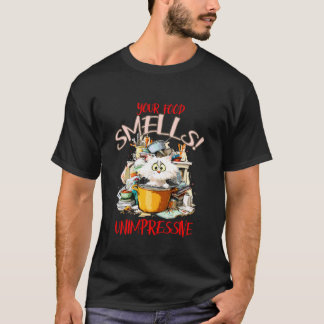 Dein Essen riecht unbeeindruckend T-Shirt