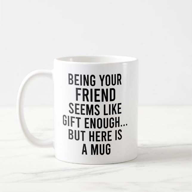 Dein Freund zu sein scheint wie Geschenk genug zu  Kaffeetasse (Links)