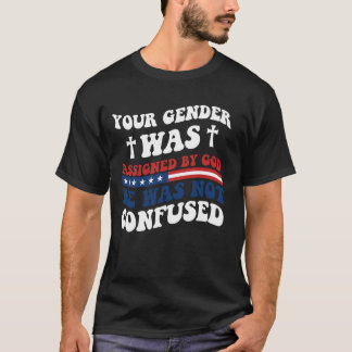Dein Geschlecht wurde von Gott zugeteilt. Er war n T-Shirt