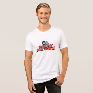  Dein Gruseliges schreckt mich nicht - Tolles Hall Tri-Blend Shirt
