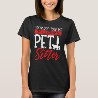 Dein Hund sagte mir, ich sei sein Lieblingssender T-Shirt