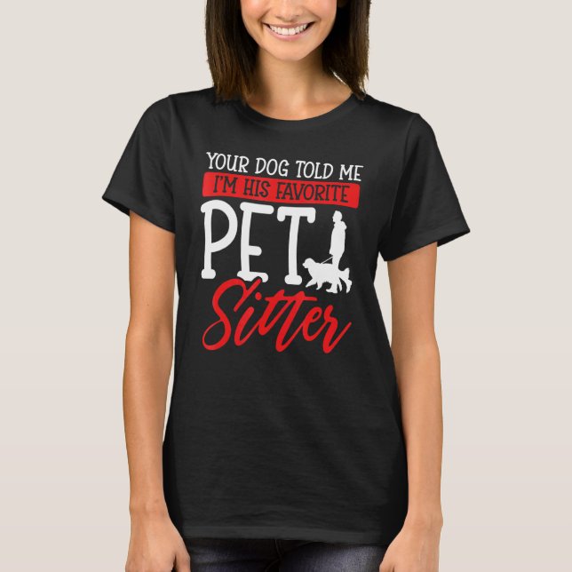 Dein Hund sagte mir, ich sei sein Lieblingssender T-Shirt (Vorderseite)