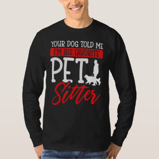 Dein Hund sagte mir, ich sei sein Lieblingssender T-Shirt