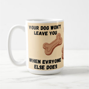 Dein Hund wird dich nicht verlassen, wenn alle and Kaffeetasse