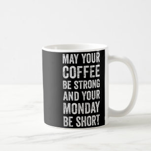 Dein Kaffee sei stark Lustiger Spruch  Kaffeetasse