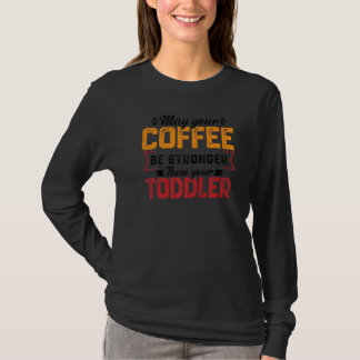 Dein Kaffee sei stärker Kinderbetreuung Tagesmutte T-Shirt