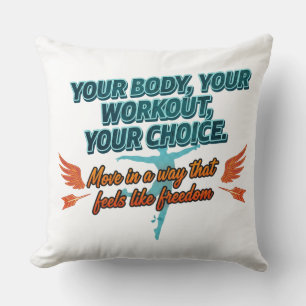 Dein Körper, dein Workout, deine Wahl Kissen