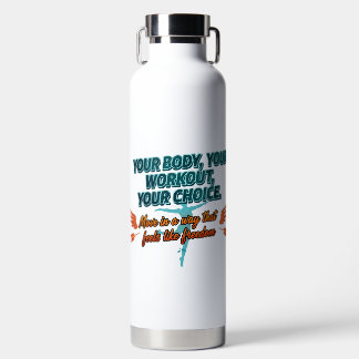 Dein Körper, Dein Workout, Deine Wahl Trinkflasche