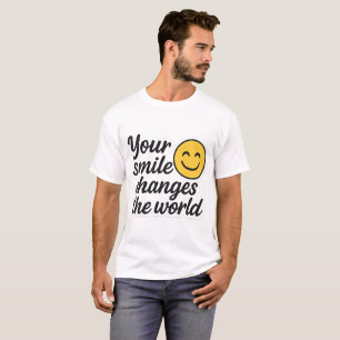 Dein Lächeln verändert die Welt T-Shirt