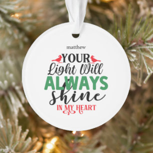 Dein Licht wird immer in meinem Herzen leuchten Ornament