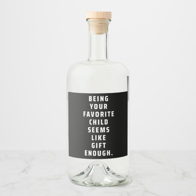 Dein Lieblingskind scheint wie Geschenk genug ( Alkoholflaschenetikett (Vorderseite)