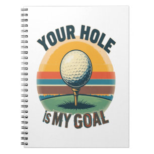 Dein Loch ist mein Ziel beim Golfspielen Notizblock