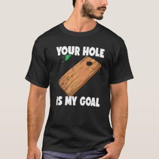 Dein Loch ist mein Ziel Cornhole 2 T-Shirt