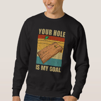 Dein Loch ist mein Ziel Cornhole-Board-Bohnenbeut Sweatshirt