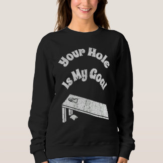 Dein Loch ist mein Ziel Cornhole Team Bean Bag Sweatshirt