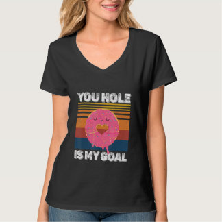 Dein Loch ist mein Ziel Donut-Loch T-Shirt