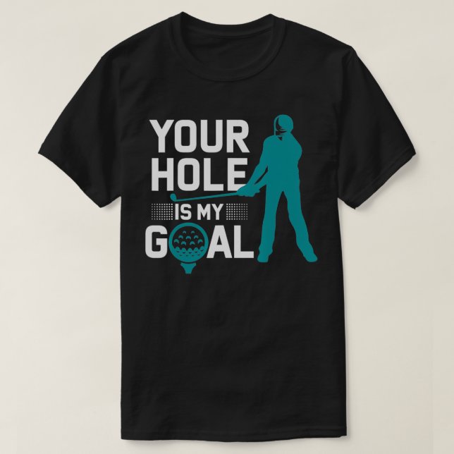 Dein Loch ist mein Ziel Funny Golf Profanity Redew T-Shirt (Design vorne)