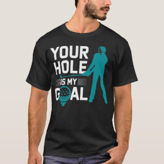 Dein Loch ist mein Ziel Funny Golf Profanity Redew T-Shirt